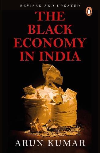 The Black Economy In India 2019 Arun Kumar