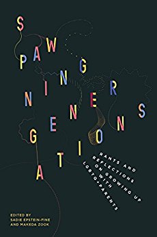 Spawning Generations Rants And Reflections On Growing Up With Lgbtq Parents Sadie Epsteinfinemakeda Zook