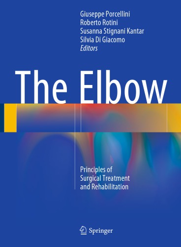 The Elbow Principles Of Surgical Treatment And Rehabilitation Giuseppe Porcellini