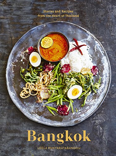 Bangkok Recipes And Stories From The Heart Of Thailand Leela Punyaratabandhu
