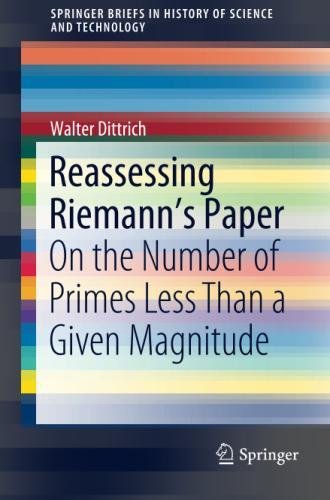 Reassessing Riemanns Paper On The Number Of Primes Less Than A Given Magnitude 1st Ed 2018 Walter Dittrich