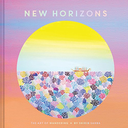 New Horizons The Art Of Wandering Shirin Sahba