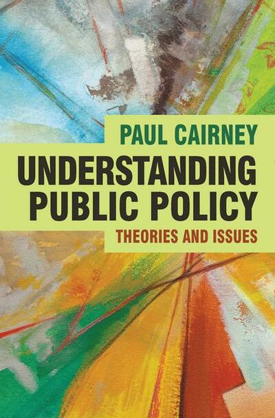Understanding Public Policy Theories And Issues 1st Paul Cairney