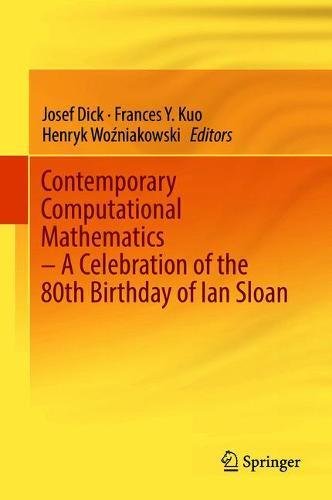 Contemporary Computational Mathematics A Celebration Of The 80th Birthday Of Ian Sloan Josef Dick