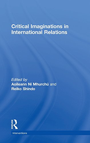 Critical Imaginations In International Relations 1st Edition Aoileann N Mhurch