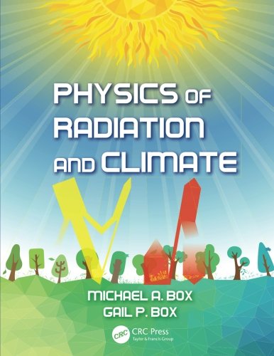 Physics Of Radiation And Climate 1st Edition Michael A Box Gail P Box