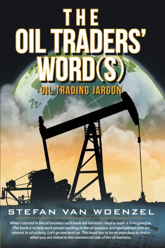 The Oil Traders Words Oil Trading Jargon Stefan Van Woenzel