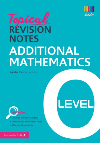 Topical Revision Notes Additional Mathematics O Level 1st Xander Yun