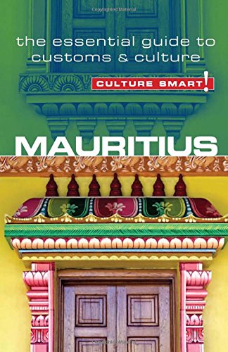 Mauritius Culture Smart The Essential Guide To Customs Culture New Edition Tom Cleary