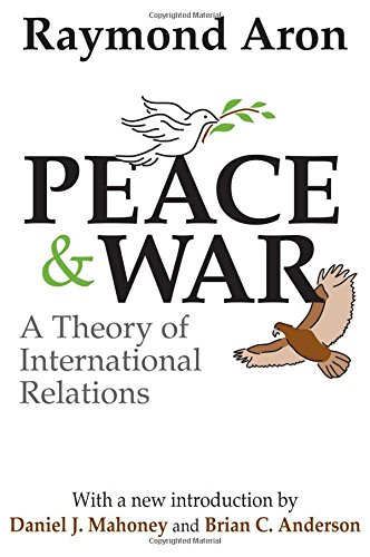 Peace And War A Theory Of International Relations 1st Raymond Aron