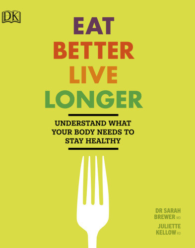 Eat Better Live Longer Sarah Brewer Juliette Kellow