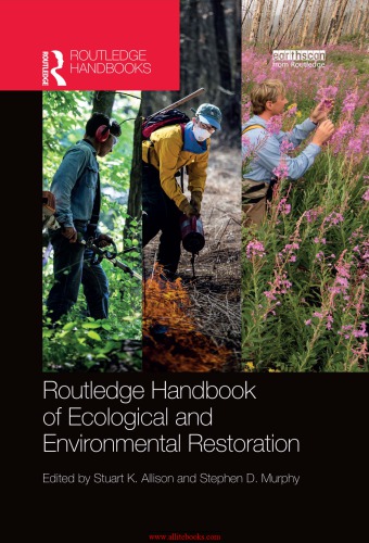 Routledge Handbook Of Ecological And Environmental Restoration Stuart K Allison