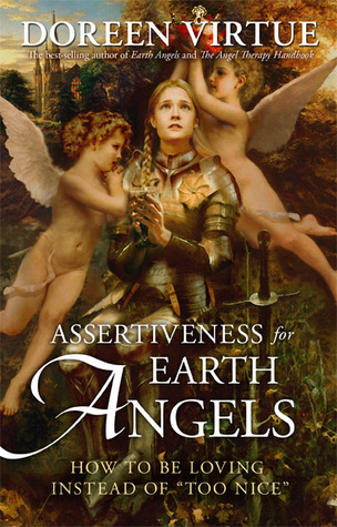 Assertiveness For Earth Angels How To Be Loving Instead Of Too Nice Doreen Virtue