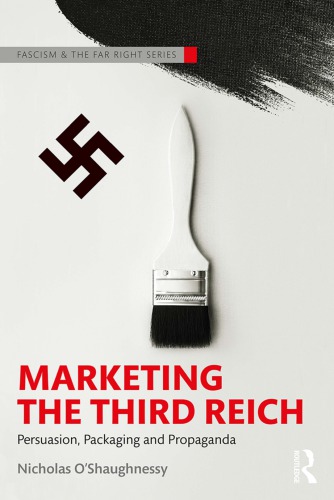 Marketing The Third Reich Persuasion Packaging And Propaganda Nicholas Jackson Oshaughnessy