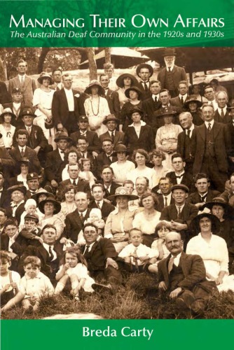 Managing Their Own Affairs The Australian Deaf Community In The 1920s And 1930s Breda Carty
