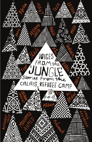 Voices From The Jungle Stories From The Calais Refugee Camp Calais Writers