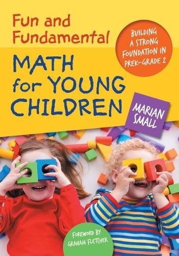 Fun And Fundamental Math For Young Children Building A Strong Foundation In Prekgrade 2 Marian Small