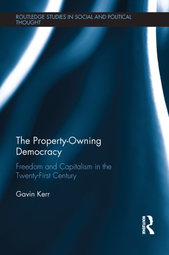 The Propertyowning Democracy Freedom And Capitalism In The Twentyfirst Century Gavin Kerr