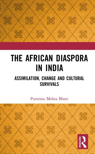 The African Diaspora In India Assimilation Change And Cultural Survivals Purnima Mehta Bhatt