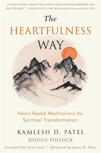 The Heartfulness Way Heartbased Meditations For Spiritual Transformation 1st Edition Kamlesh D Patel