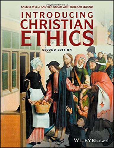 Introducing Christian Ethics 2nd Edition Samuel Wells Ben Quash