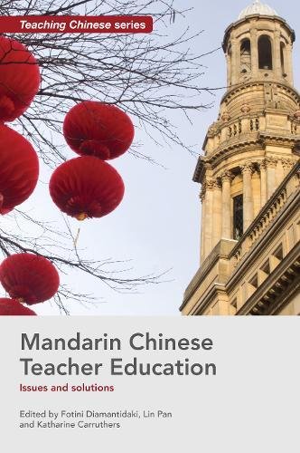 Mandarin Chinese Teacher Education Issues And Solutions Fotini Diamantidaki