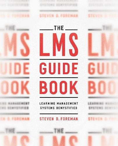 The Lms Guidebook Learning Management Systems Demystified Steve Foreman