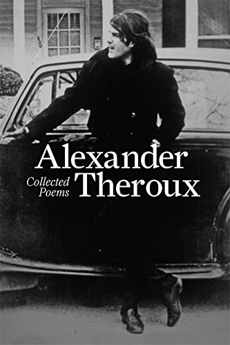 Collected Poems 1st Edition Alexander Theroux