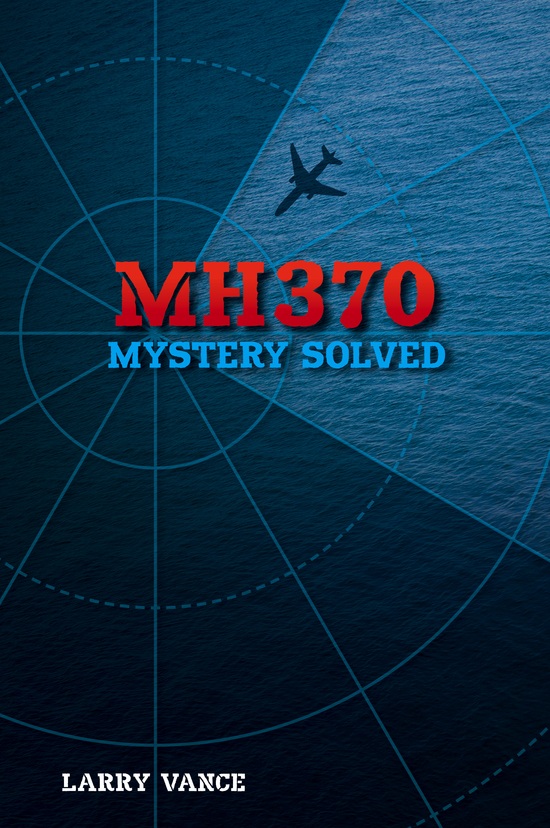 Mh370 Mystery Solved Larry Vance