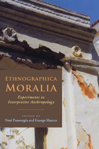 Ethnographica Moralia Experiments In Interpretive Anthropology 1st Edition Neni Panourgi