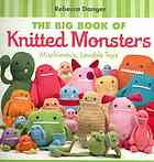 The Big Book Of Knitted Monsters Rebecca Danger