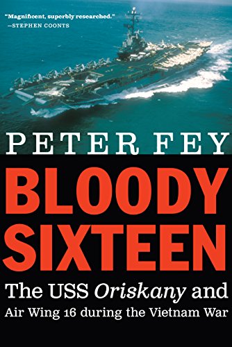 Bloody Sixteen The Uss Oriskany And Air Wing 16 During The Vietnam War Peter Fey