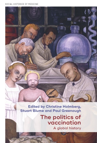 The Politics Of Vaccination Christine Holmberg Stuart Blume Paul Greenough