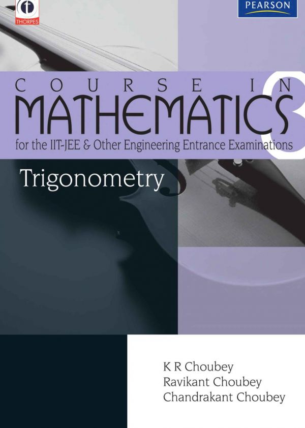 Trigonometry Course In Mathematics For The Iitjee And Other Engineering Exams Chaube Pearson