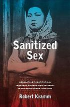 Sanitized Sex Regulating Prostitution Venereal Disease And Intimacy In Occupied Japan 19451952 Kramm
