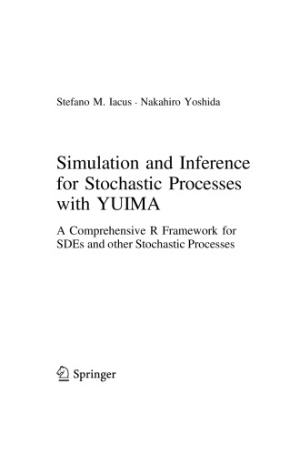 Simulation And Inference For Stochastic Processes With Yuima A Comprehensive R Framework For Sdes And Other Stochastic Processes Stefano M Iacus