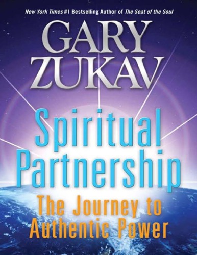 Spiritual Partnership The Journey To Authentic Power Gary Zukav