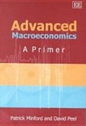 Advanced Macroeconomics A Primer 1st Edition Patrick Minford