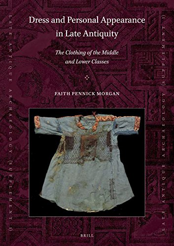 Dress And Personal Appearance In Late Antiquity Pennick Morgan Faith