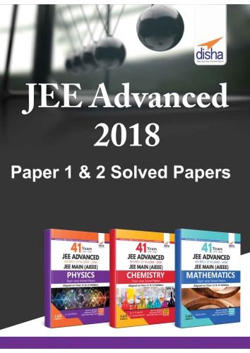 Iit Jee Advanced 2018 Paper 1 And 2 Solved Papers By Disha Disha
