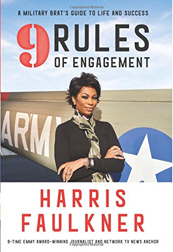 9 Rules Of Engagement A Military Brats Guide To Life And Success Harris Faulkner