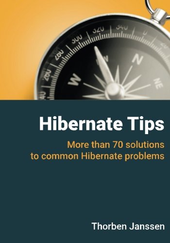 Hibernate Tips More Than 70 Solutions To Common Hibernate Problems Thorben Janssen