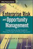 Enterprise Risk And Opportunity Management Concepts And Stepbystep Examples For Pioneering Scientific And Technical Organizations Benjamin