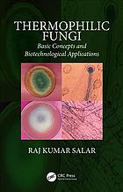 Thermophilic Fungi Basic Concepts And Biotechnological Applications First Edition Salar