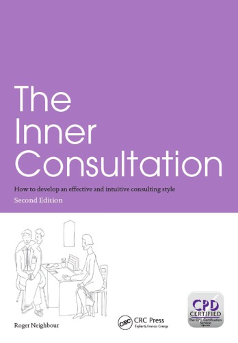 The Inner Consultation How To Develop An Effective And Intuitive Consulting Style Second Edition Neighbour