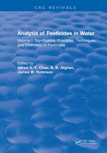 Analysis Of Pesticides In Water Volume I Significance Principles Techniques And Chemistry Of Pesticides Afghan