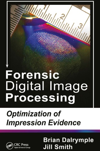 Forensic Digital Image Processing Optimization Of Impression Evidence Dalrymple