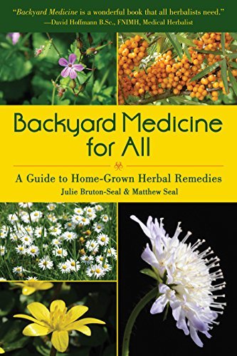 Backyard Medicine For All A Guide To Homegrown Herbal Remedies Julie Brutonseal
