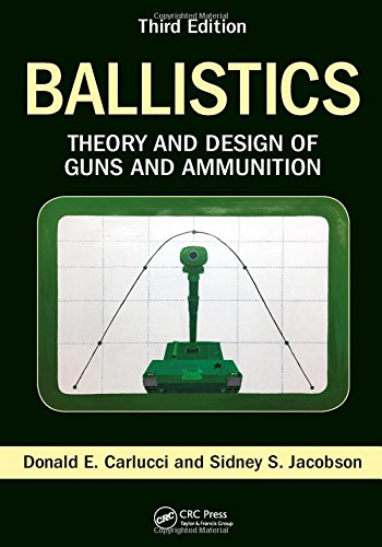 Ballistics Theory And Design Of Guns And Ammunition Third Edition 3rd Edition Donald E Carlucci