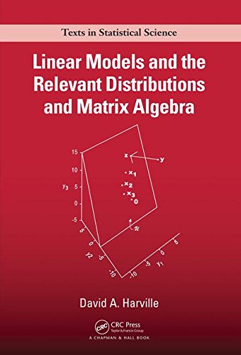 Linear Models And The Relevant Distributions And Matrix Algebra 1st Edition David A Harville